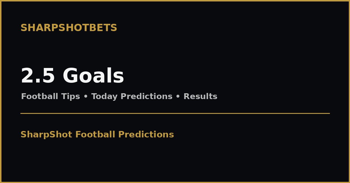 Over 2.5 Goals Predictions - SharpShotBets