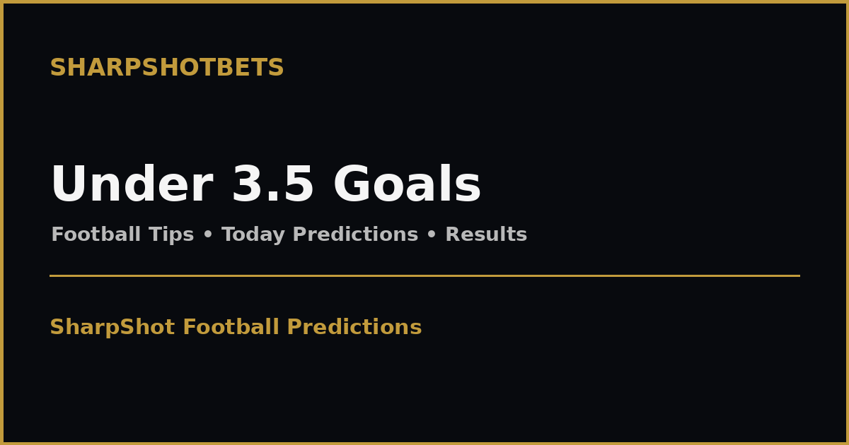 Under 3.5 Goals Predictions - SharpShotBets